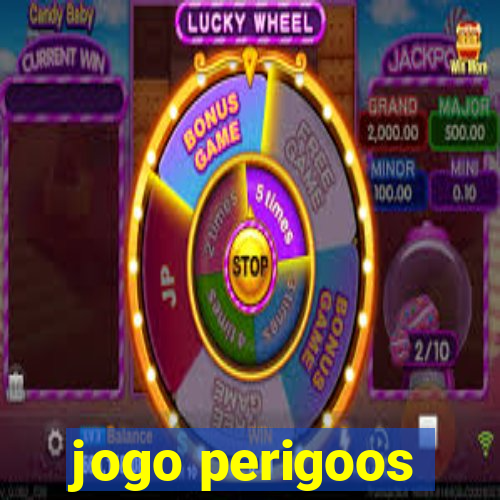 jogo perigoos